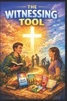 The Witnessing Tool: From Darkness to Light, Witnessing Tools, Storylines & Scripture for Leading Others to Jesus Christ B0GYL5ZZMT Book Cover