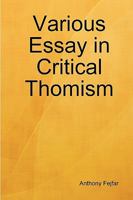 Various Essay in Critical Thomism 0557037034 Book Cover