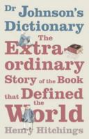 Defining the World: The Extraordinary Story of Dr Johnson’s Dictionary 0312426208 Book Cover