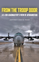 From the Troop Door: A C-130 Loadmaster's View of Afghanistan 1649904150 Book Cover