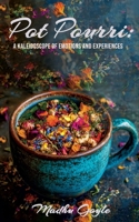 Pot Pourri: A Kaleidoscope of Emotions and Experiences B0F67B6X1D Book Cover