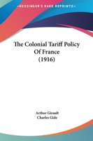 The Colonial Tariff Policy Of France 1166998940 Book Cover