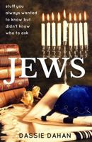 Jews: Stuff You Always Wanted to Know, But Didn't Know Who to Ask 1514774461 Book Cover