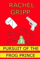 Pursuit Of The Frog Prince 0985939605 Book Cover