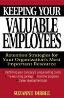 Keeping Your Valuable Employees: Retention Strategies for Your Organization's Most Important Resource 0471320536 Book Cover