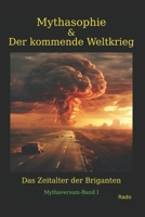 Mythasophie & Der kommende Weltkrieg: Das Zeitalter der Briganten B0FSZFY8PY Book Cover