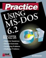 Practice Using MS-DOS 6.2 1565296745 Book Cover