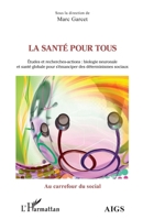 La santé pour tous: Etudes et recherches-actions : biologie neuronale et santé globale pour s'émanciper des déterminismes sociaux (Au Carrefour Du Social) (French Edition) 2343209804 Book Cover