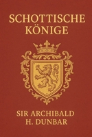 Schottische Könige: Band 4 aus der Reihe Schottische Geschichte (Schottische Geschichten) 1791641245 Book Cover