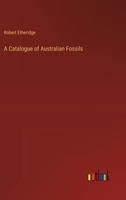 A Catalogue of Australian Fossils 3368504983 Book Cover