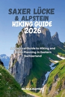 SAXER LÜCKE & ALPSTEIN HIKING GUIDE 2026: A Practical Guide to Hiking and Route Planning in Eastern Switzerland B0H6V9TRMP Book Cover