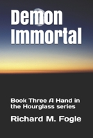 Demon Immortal: Book Three A Hand in the Hourglass series 1676525483 Book Cover