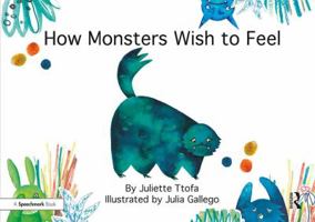 How Monsters Wish to Feel 1909301841 Book Cover