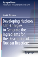 Developing Nucleon Self-Energies to Generate the Ingredients for the Description of Nuclear Reactions 3030531139 Book Cover