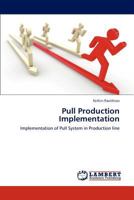 Pull Production Implementation: Implementation of Pull System in Production line 3847307037 Book Cover