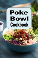 Poke Bowl Cookbook: Traditional and Inspired Hawaiian Poke Bowl Recipes B0C1JB5G83 Book Cover