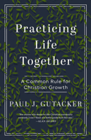 Practicing Life Together: A Common Rule for Christian Growth 0802435181 Book Cover