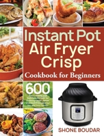 Instant Pot Air Fryer Crisp Cookbook for Beginners 1953972551 Book Cover