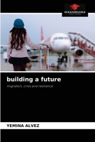 building a future: migration, crisis and resilience 6204070274 Book Cover
