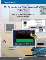De la diode au microcontrôleur Tome II: Avec le logiciel de simulation téléchargeable 2322211702 Book Cover