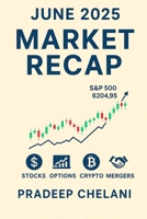 June 2025 Market Recap: Analyzing Winners, Losers, Trends & Turning Points (Monthly Recap) B0FH9W615B Book Cover