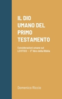 Il Dio Umano del Primo Testamento: Considerazioni umane sul LEVITICO - 3° libro della Bibbia 130498737X Book Cover
