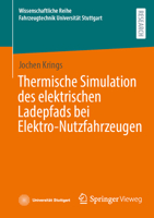 Thermische Simulation des elektrischen Ladepfads bei Elektro-Nutzfahrzeugen (Wissenschaftliche Reihe Fahrzeugtechnik Universität Stuttgart) (German Edition) 365851549X Book Cover