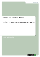 Rediger et soutenir un m�moire en gestion 3346667626 Book Cover