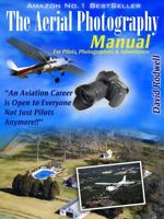 The Aerial Photography Manual:: For Pilots, Photographers and Adventurers 0989023303 Book Cover