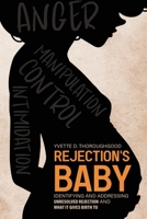 Rejection's Baby: Identifying and Addressing Unresolved Rejection and What It Gives Birth To: Identifying and Addressing B0CCGMX5VW Book Cover