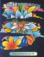 Positive vibes: Creative, relexing and therapeutic coloring book for individuals of all ages B0CRM24NX4 Book Cover