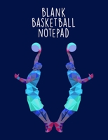 Blank Basketball Notepad: Youth Coach Planning And Schedule Organizer Notebook 169904614X Book Cover