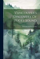Vancouver's Discovery Of Puget Sound 1020478314 Book Cover