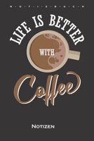 Life is better with Coffee Notizbuch: Punkteraster Notizbuch f�r Feinschmecker und Kaffees�chtige 1671068505 Book Cover