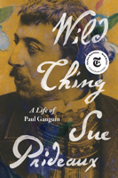 Wild Thing: A Life of Paul Gauguin 1324134232 Book Cover