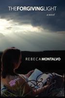 The Forgiving Light 0985718463 Book Cover