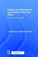 Editing and Montage in International Film and Video: Theory and Technique 1138244074 Book Cover