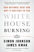 White House Burning: Our National Debt and Why It Matters to You 0307906965 Book Cover