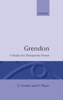 Grendon: A Study of a Therapeutic Prison (Clarendon Studies in Criminology) 0198256779 Book Cover