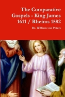 The Comparative Gospels - King James / Rheims 1582 1387980734 Book Cover
