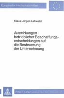 Auswirkungen Betrieblicher Beschaffungsentscheidungen Auf Die Besteuerung Der Unternehmung 382046753X Book Cover