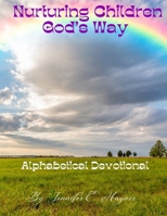 Nurturing children God’s way alphabetical devotional B0B9QJVTW9 Book Cover