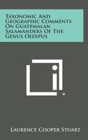 Taxonomic and Geographic Comments on Guatemalan Salamanders of the Genus Oedipus 125863385X Book Cover