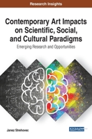 Contemporary Art Impacts on Scientific, Social, and Cultural Paradigms: Emerging Research and Opportunities 1799851575 Book Cover