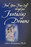 Find Your True Self Through Your Fantasies and Dreams 1929956150 Book Cover