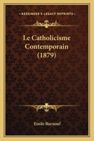 Le Catholicisme Contemporain (1879) 1148032320 Book Cover