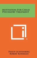 Motivation for child psychiatry treatment 125840916X Book Cover