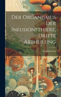Der Organismus Der Infusionsthiere, Dritte Abtheilung 1021869740 Book Cover