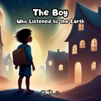 The Boy Who Listened to the Earth B0DYJD1ZRW Book Cover
