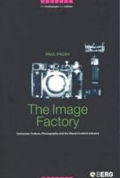 The Image Factory: Consumer Culture, Photography and the Visual Content Industry (New Technologies / New Cultures) 1859736424 Book Cover